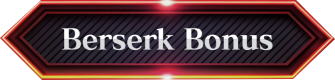 Berserk Bonus